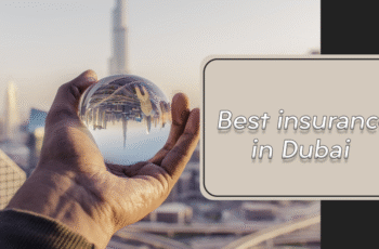 Top 10 Insurance Companies in Dubai for Foreigners and Residents